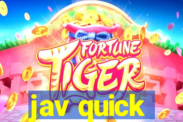 jav quick